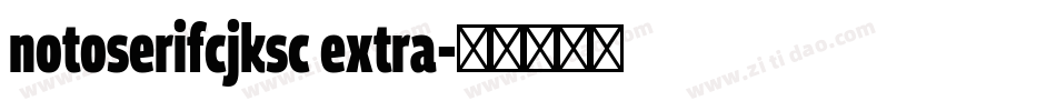 notoserifcjksc extra字体转换